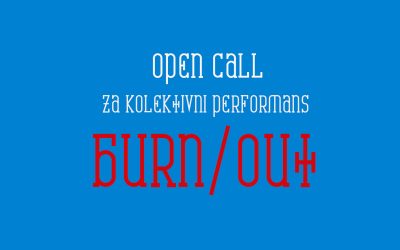 Open call za kolektivni performans Burn/Out